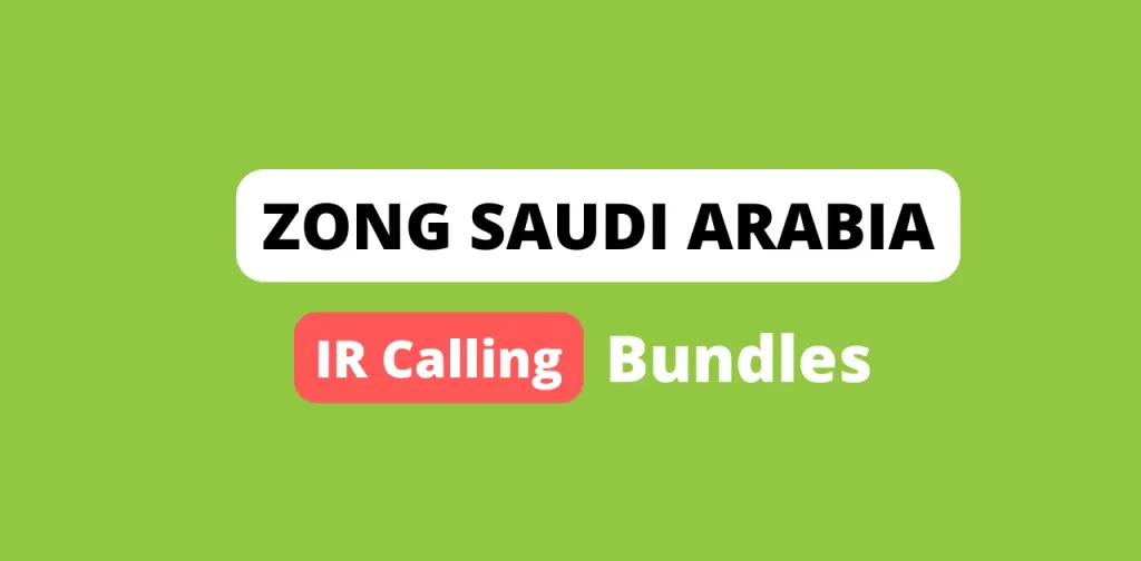 Zong Saudi Arabia IR Calling Bundles